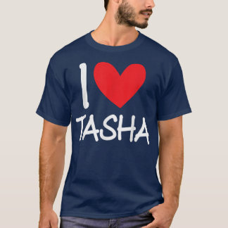T-shirt I Love Tasha Nom Fille Personnalisée Femme BFF Fri