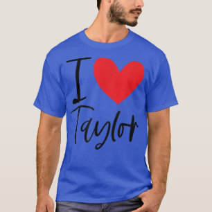T-shirt I Love Taylor Nom Fille Personnalisée Femme BFF Fr