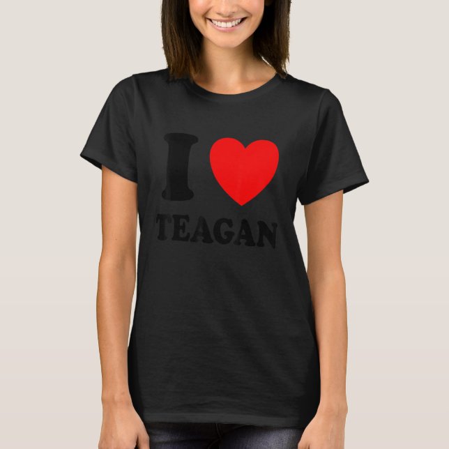 T-shirt I Love Teagan (Devant)