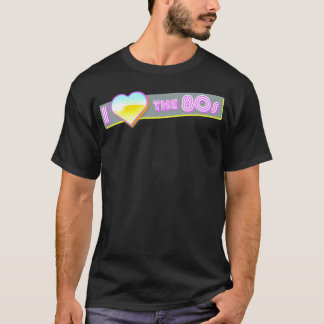 T-shirt I Love The 80'S 80'S Vintage Music Sign Cultur