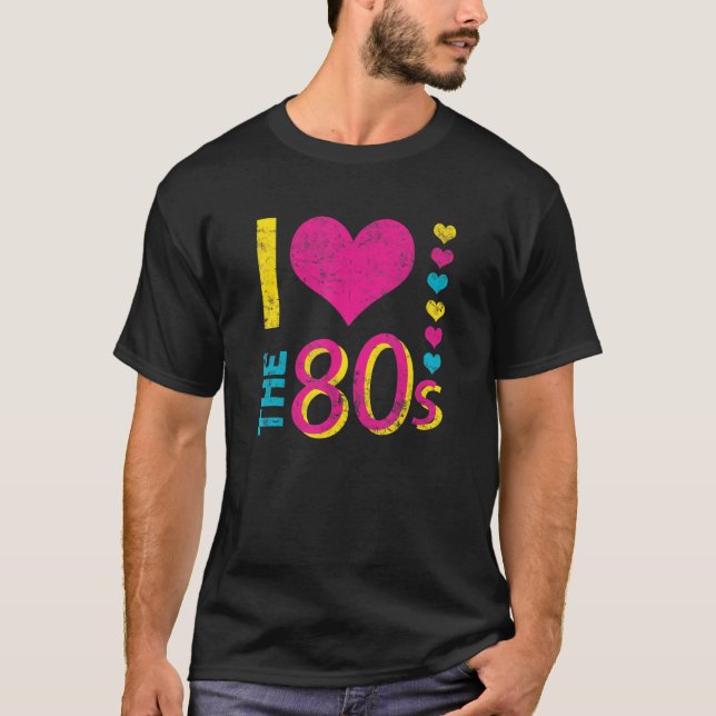 T-shirt I Love The 80's Funny Retro Party 80s Costume pour (Devant)