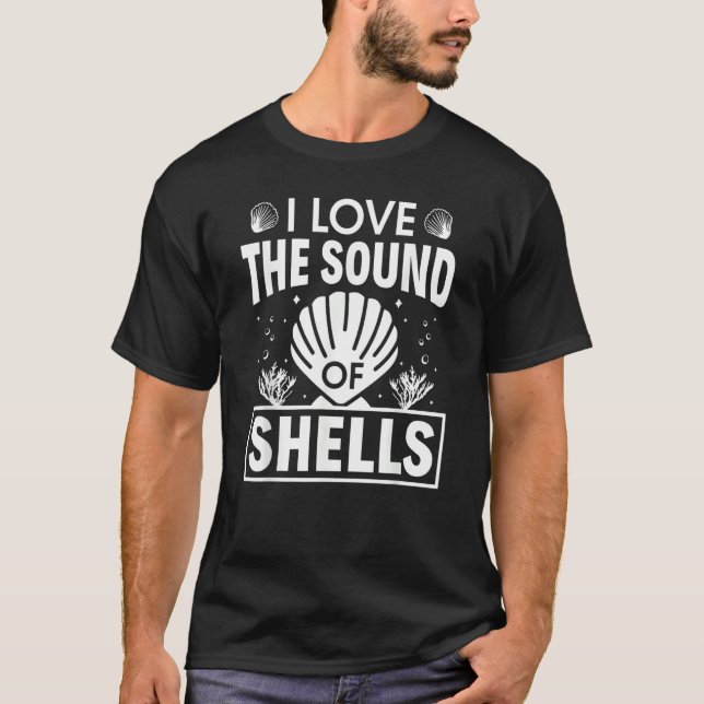T-shirt I Love The Sound Of Shells Seashell Collecting (Devant)