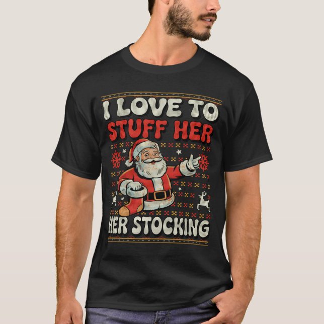 T-shirt I Love To Stuff Her Stocking Jingle His Bells Ugly (Devant)