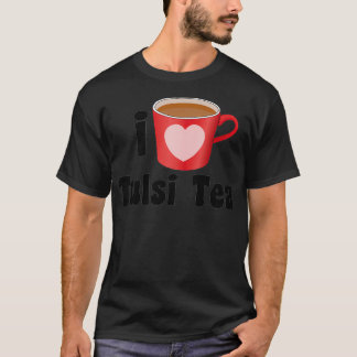 T-shirt I Love Tulsi Tea Designs for Tea Lovers