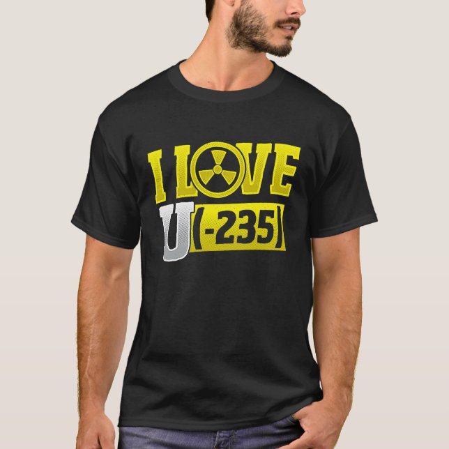 T-shirt I Love Uranium 245 Nuclear Engineering (Devant)