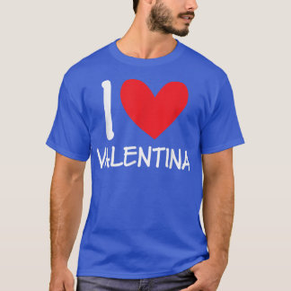 T-shirt I Love Valentina Nom Fille Personnalisée Femme BFF