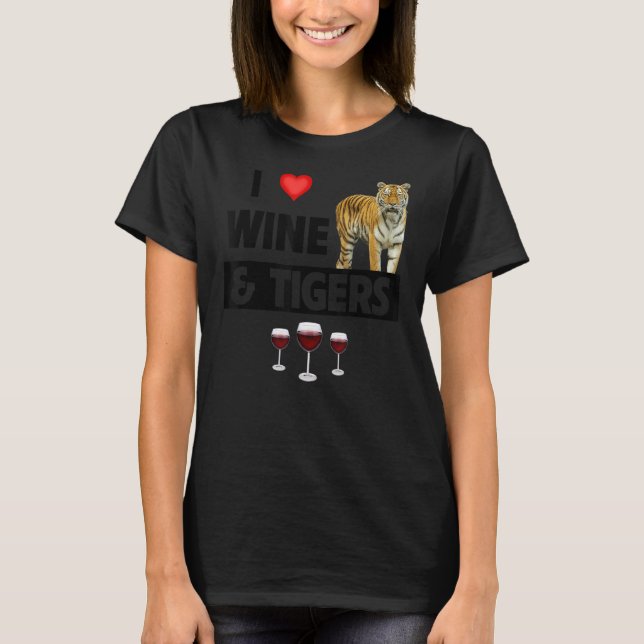 T-shirt I Love Wine and Tigers Funny Boire Amoureux des an (Devant)