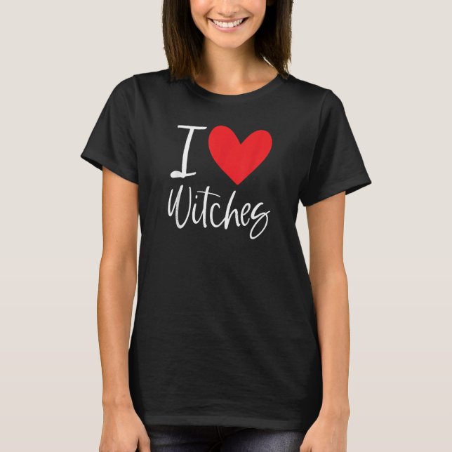 T-shirt I Love Witches Halloween Scary Costume Broom Woman (Devant)