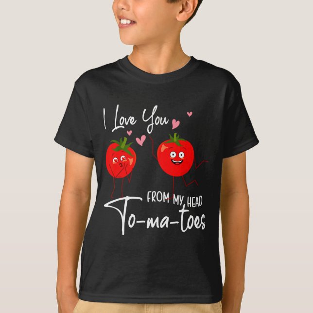 T-shirt I Love You From My Head Tomatoes Funny Valentine S (Devant)