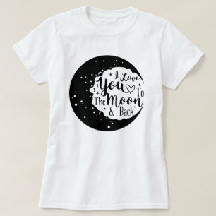 T-shirt I love you to the moon and back