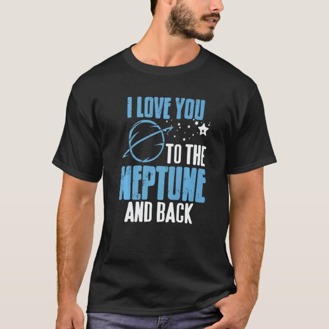 T-shirt I Love You To The Neptune & Back  Astronomer Prese (Devant)