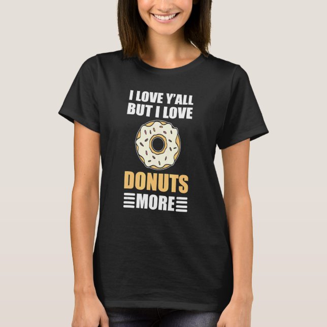 T-shirt I Love Yu2019all, mais I Love Donuts More - Doughn (Devant)