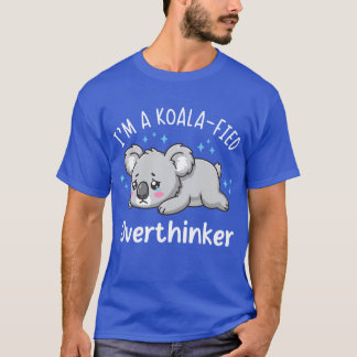 T-shirt I’m A Koala-fied Overthinker - Cute Sad Koala