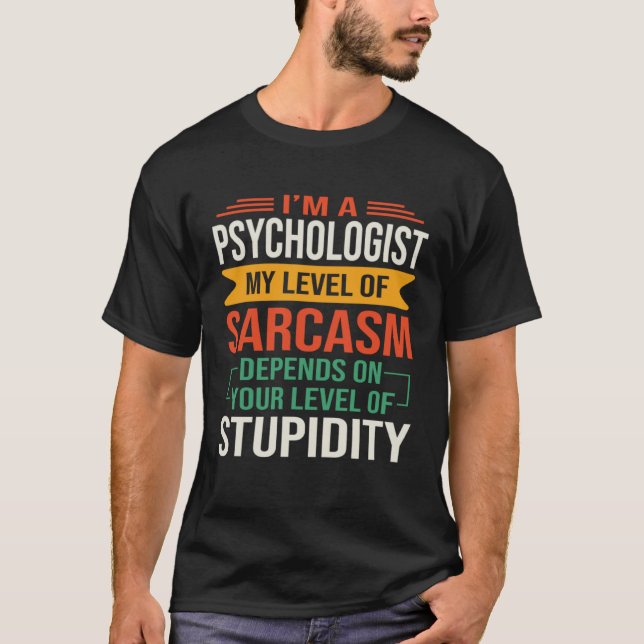T-shirt I m a Psychology  Sarcastic Saying Quote (Devant)