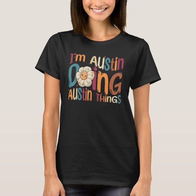 T-shirt I m Austin Doing Austin Things Groovy Retro Austin (Devant)