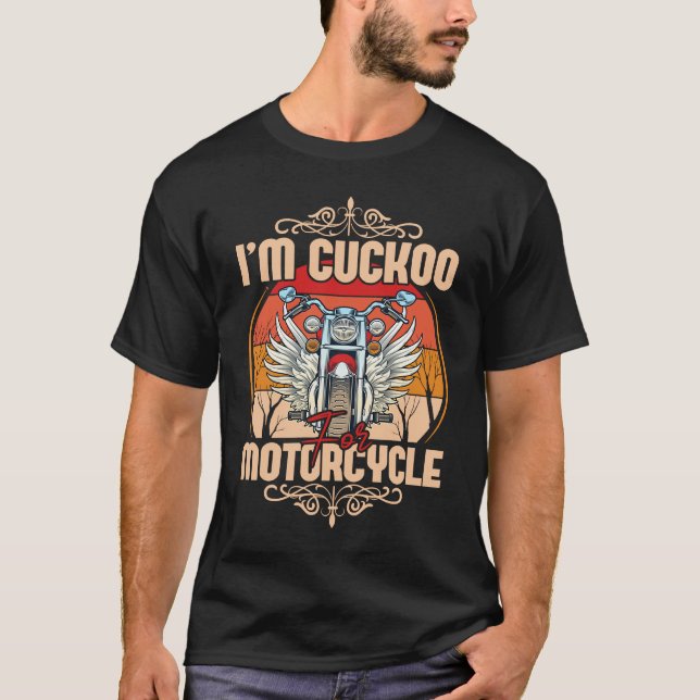 T-shirt I`m Cuckoo Motorcycle (Devant)