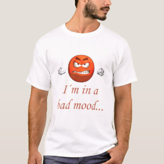 T-shirt I´m dans une mauvaise humeur