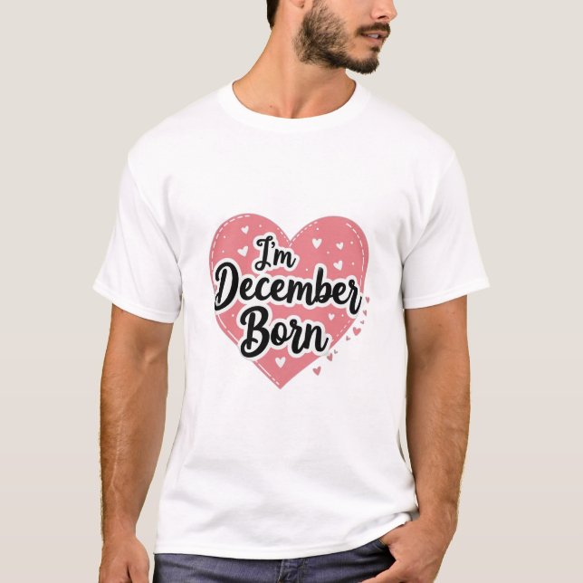 T-shirt I’m December Born (Devant)