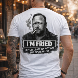 T-shirt I’m Fried But Not On The Epstein List Funny meme