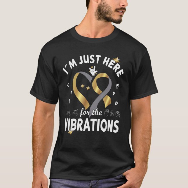 T-shirt I´m just here for the Vibrations - Deaf Awareness  (Devant)