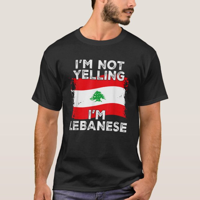 T-shirt I m Not Yelling I m Lebanese Funny Lebanon Flag  (Devant)
