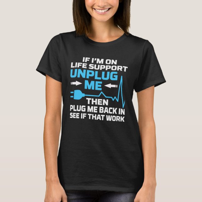T-shirt I m On Life Support Unplug Me Electrical Engineeri (Devant)