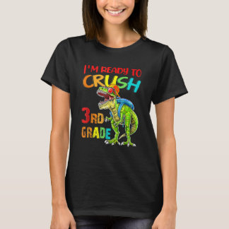 T-shirt I m Ready To Crush 3rd Grade Dinosaur Back To Scho