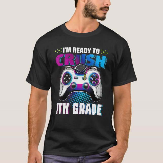 T-shirt I m Ready To Crush 7th Grade BACK TO School Boy Ga (Devant)