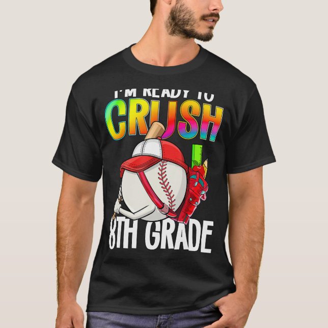 T-shirt I m Ready To Crush 8th Grade Cutes Baseball Player (Devant)