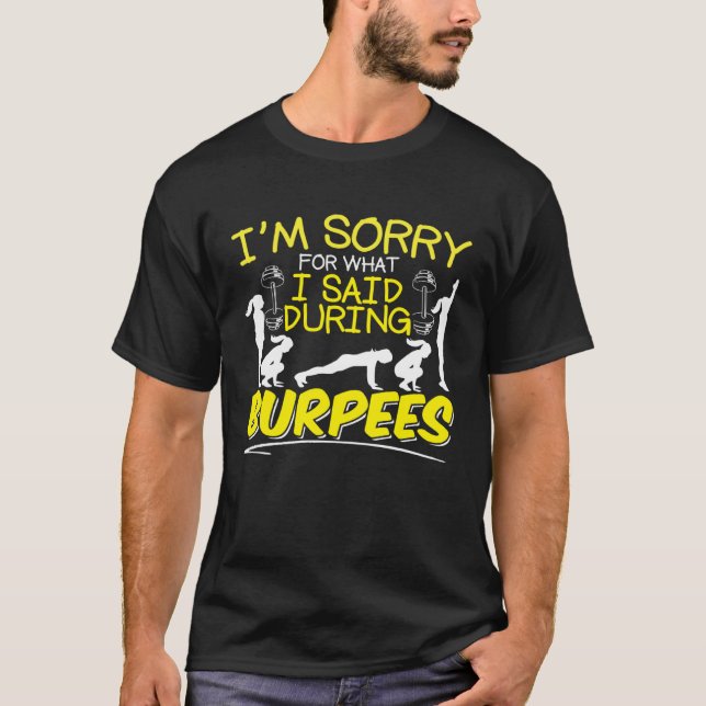 T-shirt I m Sorry What I Said During Burpees Slogan Burpee (Devant)