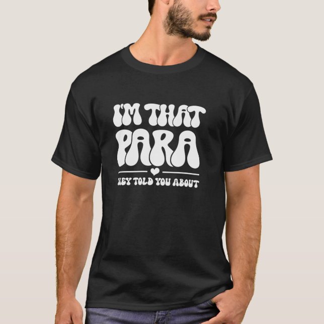 T-shirt I m That para They Told You About Paraprofessional (Devant)