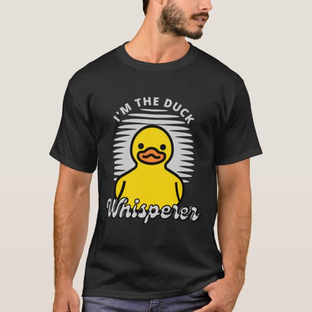 T-shirt I_m the Duck Whisperer (Devant)