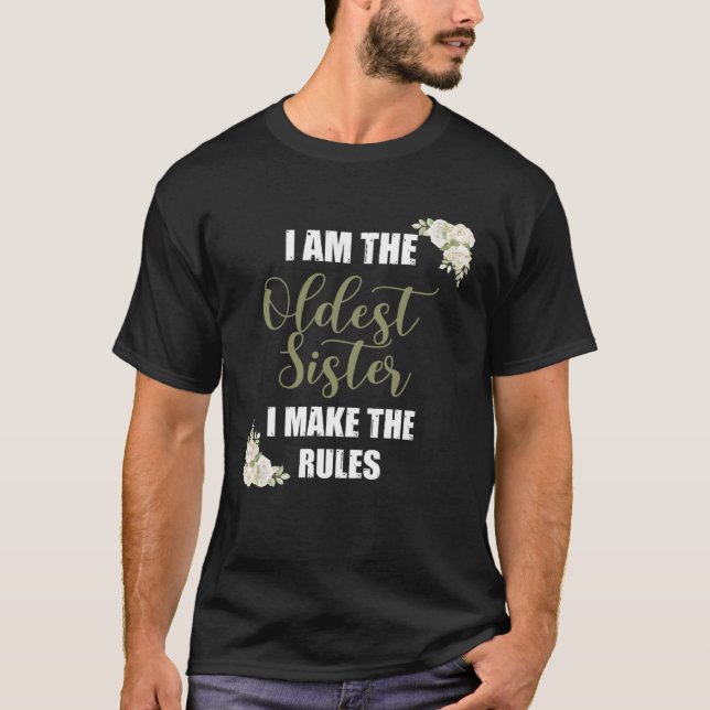 T-shirt I m The Oldest Sister  I Make The Rules Tees Flora (Devant)