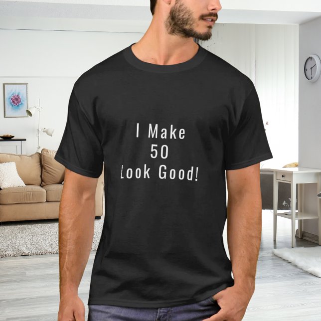 T-shirt I Make 50 Look Good quote birthday (Créateur téléchargé)