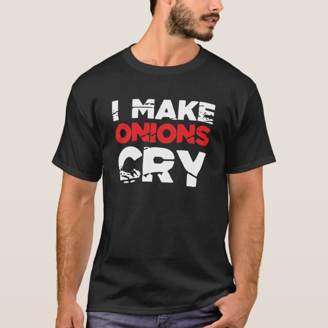 T-shirt I Make Onions Cry Cooking Culinary Chef  7 (Devant)