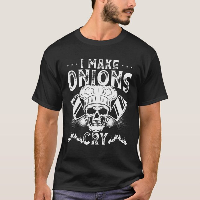 T-shirt I Make Onions Cry Culinary School Cooking Backprin (Devant)