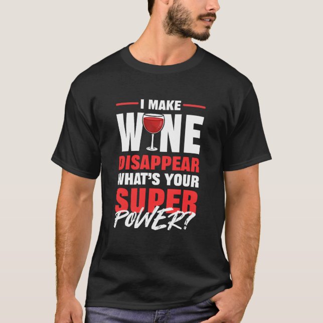 T-shirt I Make Wine Disappear Whats Your Superpower Red fu (Devant)