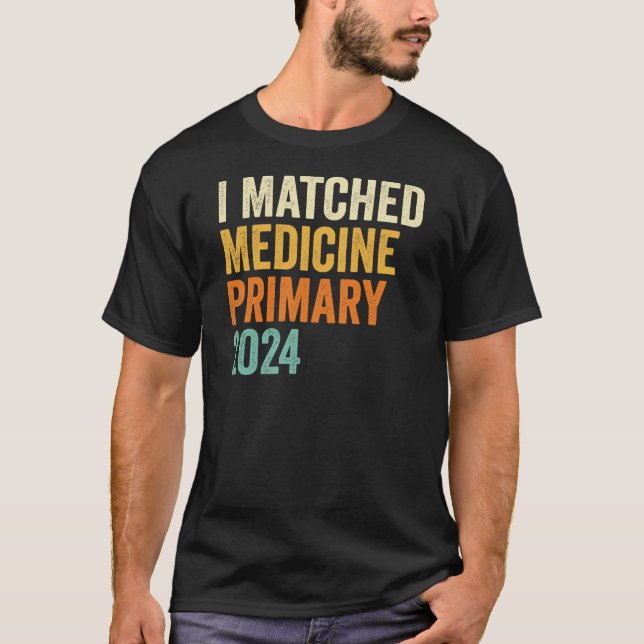 T-shirt I Matched Medicine Primary 2024 Residency (Devant)