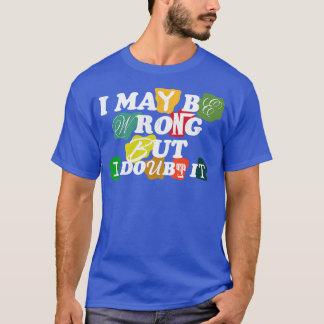 T-shirt i may be wrong but i doubt it