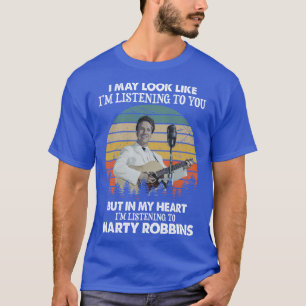 T-shirt I May Look Like Im Listening To Marty Robbins Vint