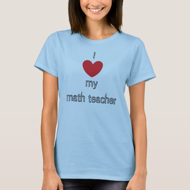 T-shirt ♥ I mon professeur de maths (Devant)