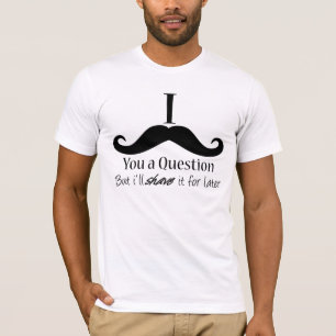 T-shirt I moustache vous une question