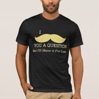 T-shirt I moustache vous une question