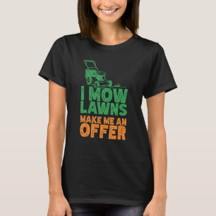T-shirt I Mow Lawn Mowing Landscaping Mower Farm Jardinage