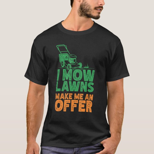 T-shirt I Mow Lawn Mowing Landscaping Mower Farm Jardinage (Devant)