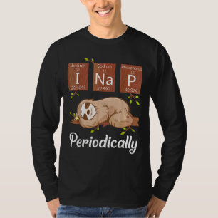 T-shirt I Nap périodiquement drôle Chimie Lazy Sloth
