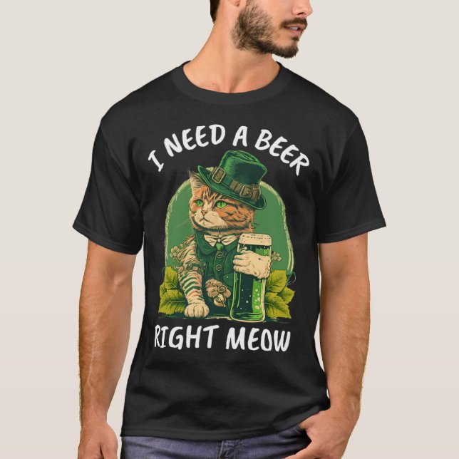 T-shirt I Need A Beer Right Meow  Cat Irish Catrick s Catt (Devant)