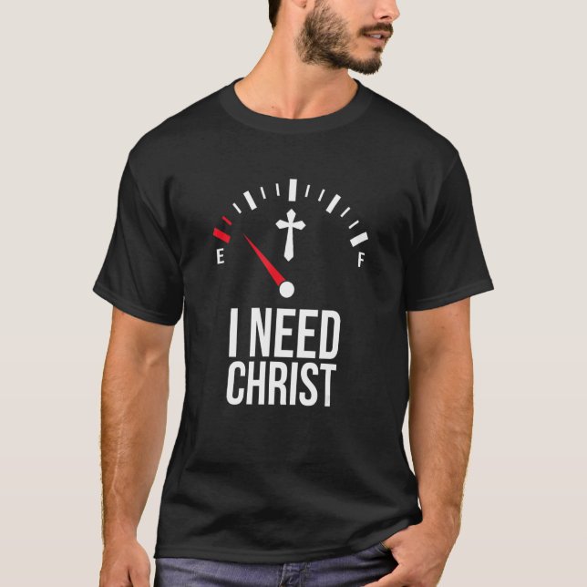 T-shirt I Need Christ  I Need Jesus  Religious Christian C (Devant)