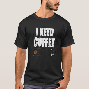 T-shirt I Need Coffee  Caffeine  Coffee Cup Drinking Bever