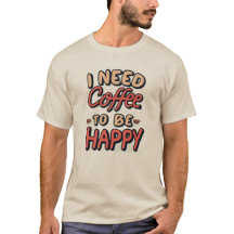 I need coffee to be happy